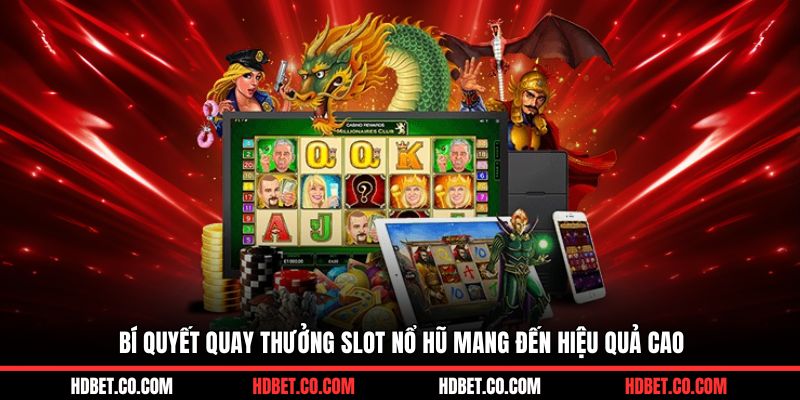Bí quyết quay thưởng slot nổ hũ mang đến hiệu quả cao