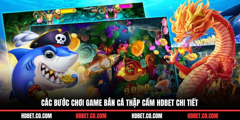 Các bước chơi game bắn cá thập cẩm HDBET chi tiết cho newbie