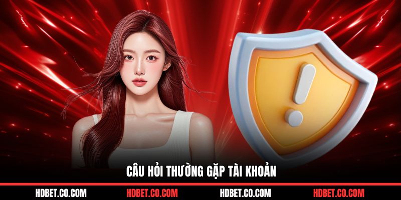 Câu hỏi thường gặp tài khoản