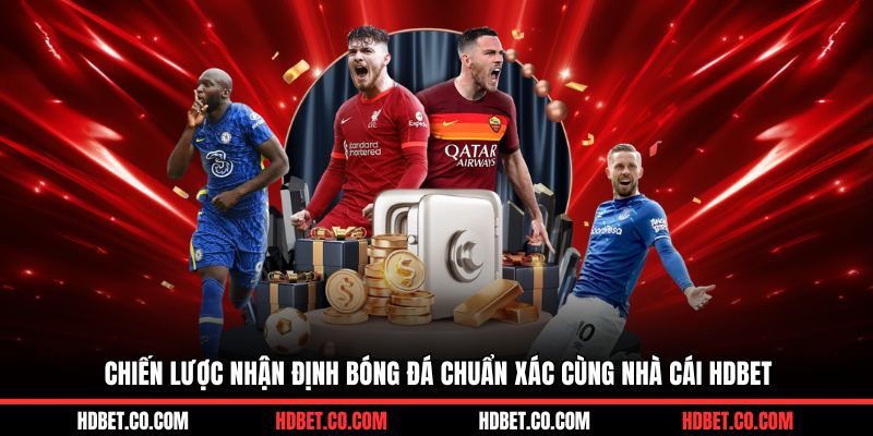 Chiến lược nhận định bóng đá chuẩn xác cùng nhà cái HDBET