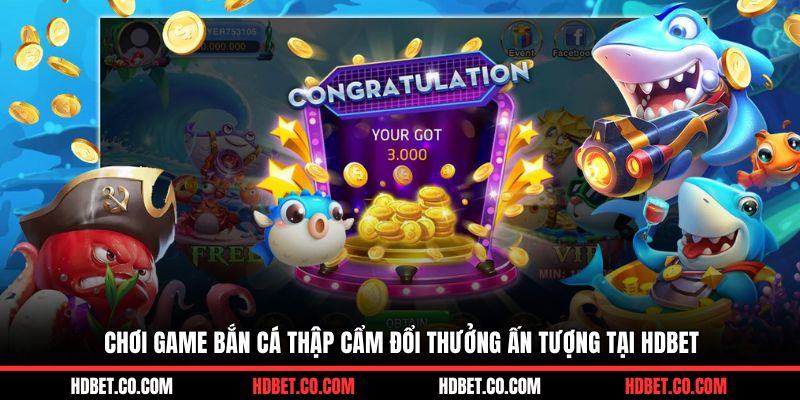 Chơi game bắn cá thập cẩm đổi thưởng ấn tượng tại HDBET