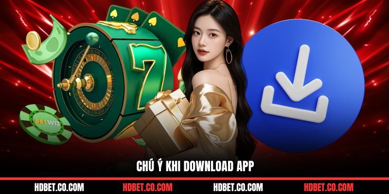 Chú ý khi download app
