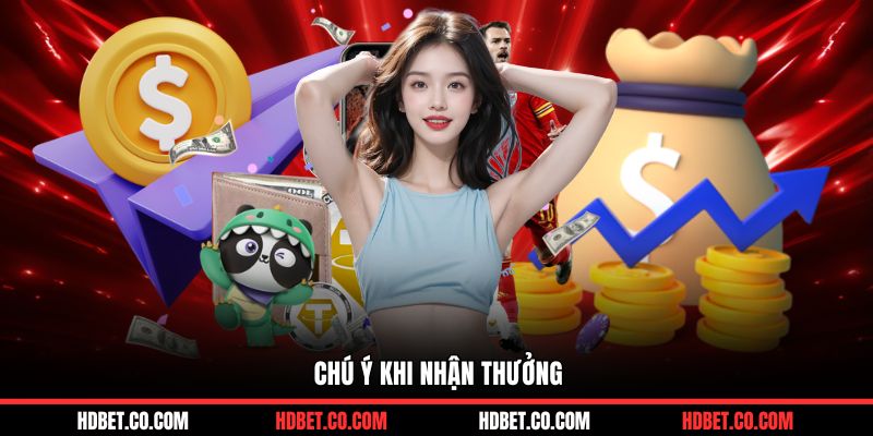 Chú ý khi nhận thưởng