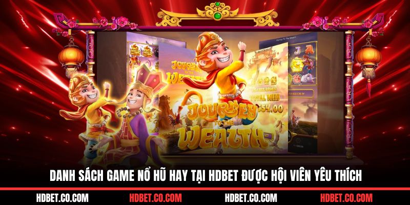 Danh sách game nổ hũ hay tại HDBET được hội viên yêu thích