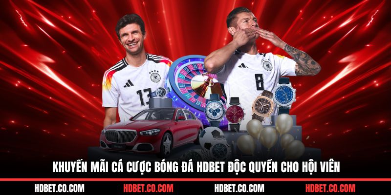 Khuyến mãi cá cược bóng đá HDBET độc quyền cho hội viên