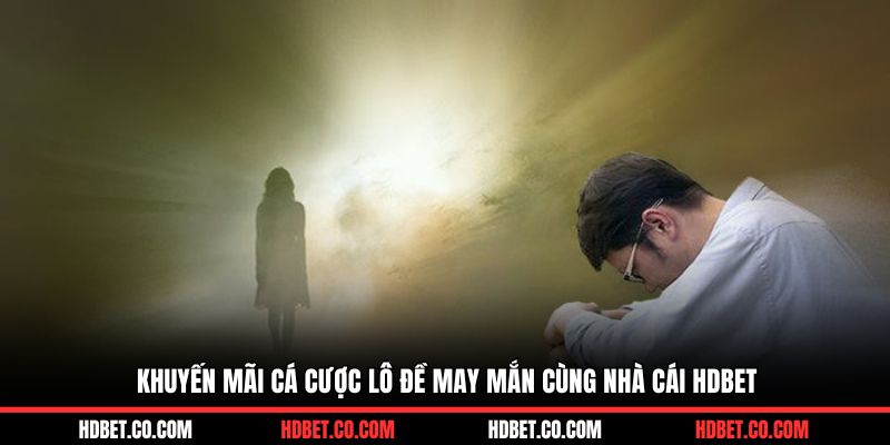 Khuyến mãi cá cược lô đề may mắn cùng nhà cái HDBET