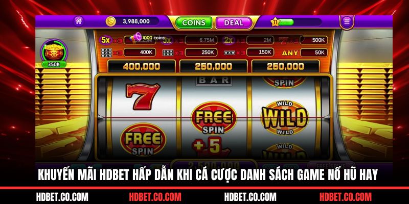 Khuyến mãi HDBET hấp dẫn khi cá cược danh sách game nổ hũ hay