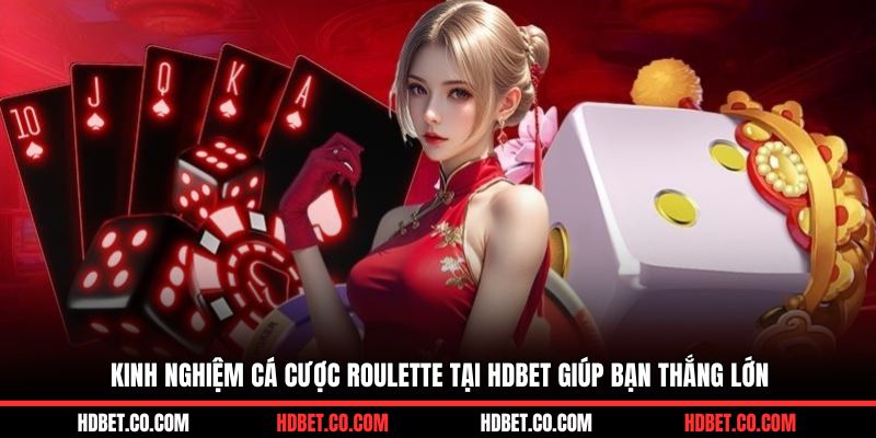 Kinh nghiệm cá cược roulette tại HDBET giúp bạn thắng lớn