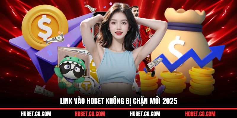 Link vào HDBET không bị chặn mới 2025