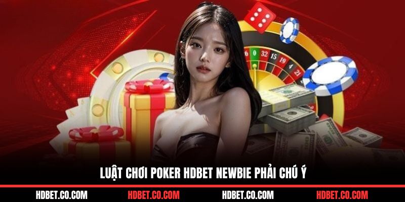 Luật chơi poker HDBET newbie phải chú ý