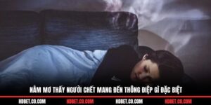 nằm mơ thấy người chết