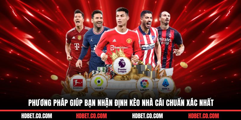 Phương pháp giúp bạn nhận định kèo nhà cái chuẩn xác nhất