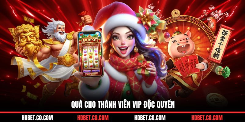 Quà cho thành viên VIP độc quyền