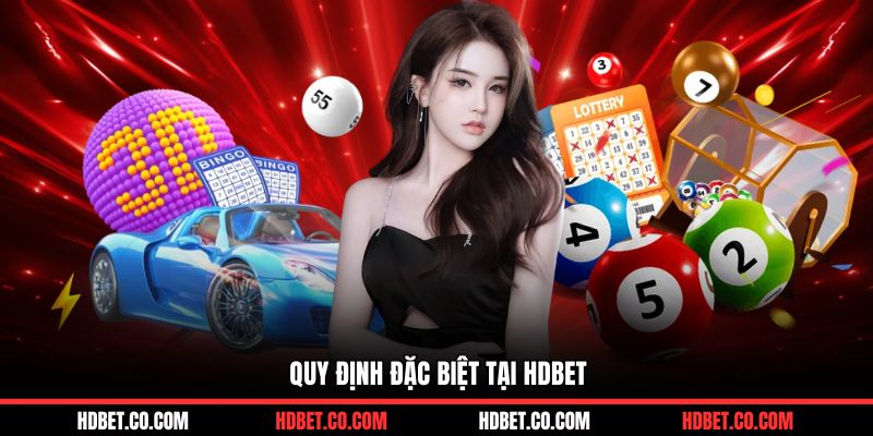 Quy định đặc biệt tại HDBET