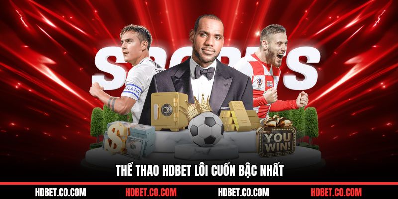 Thể thao HDBET lôi cuốn bậc nhất