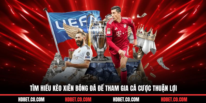 Tìm hiểu kèo xiên bóng đá để tham gia cá cược thuận lợi