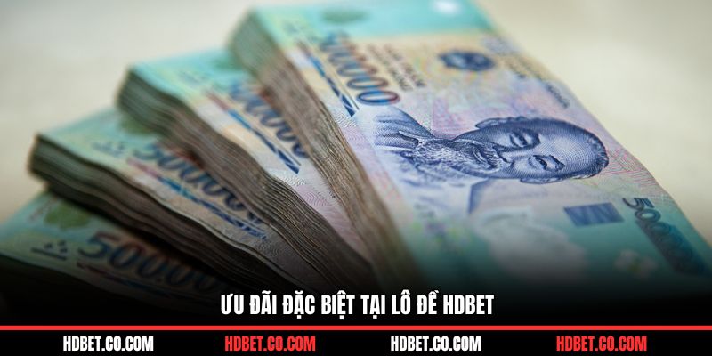 Ưu đãi đặc biệt tại lô đề HDBET