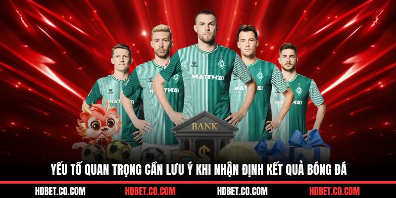 Yếu tố quan trọng cần lưu ý khi nhận định kết quả bóng đá